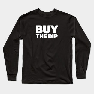 Buy The Dip Bitcoin Trading Crypto Long Sleeve T-Shirt